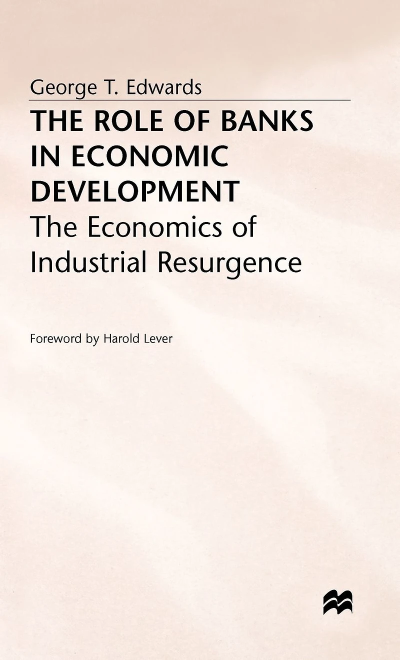 The Role of Banks Economic Development: Economics Industrial Resurgence