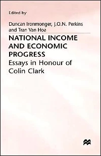 National Income and Economic Progress: Essays Honour of Colin Clark