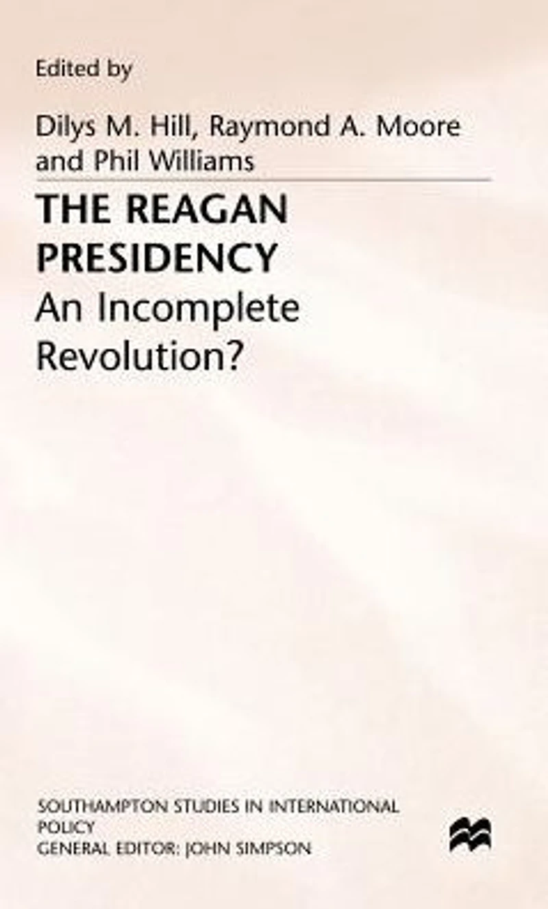 The Reagan Presidency: An Incomplete Revolution?
