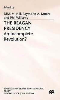 The Reagan Presidency: An Incomplete Revolution?