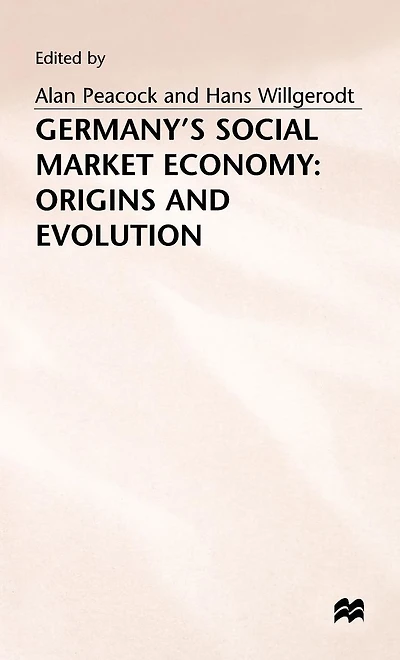 Germany's Social Market Economy: Origins and Evolution