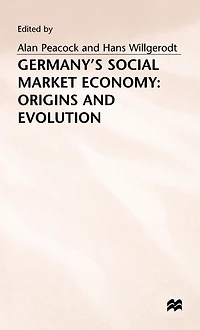 Germany's Social Market Economy: Origins and Evolution