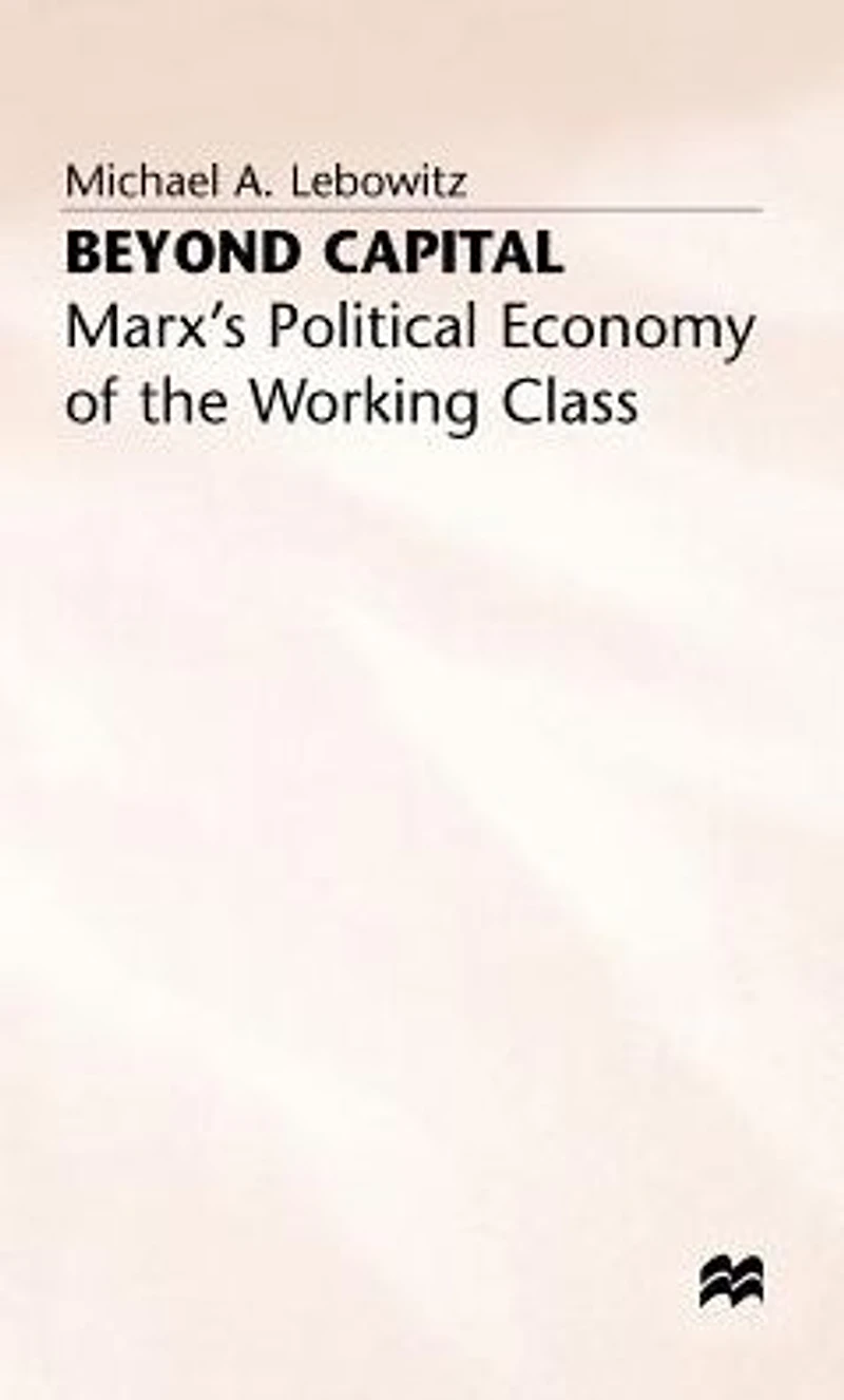 Beyond Capital: Marx's Political Economy of the Working Class