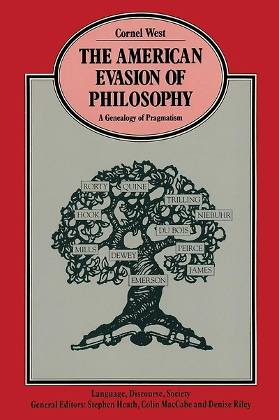 The American Evasion of Philosophy: A Genealogy of Pragmatism