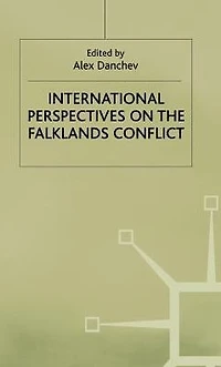 International Perspectives on the Falklands Conflict: A Matter of Life and Death