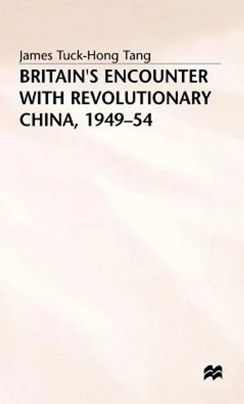 Britain's Encounter with Revolutionary China, 1949-54