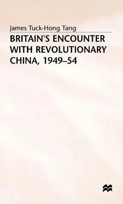 Britain's Encounter with Revolutionary China, 1949-54