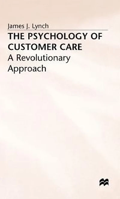 The Psychology of Customer Care: A Revolutionary Approach