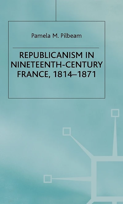 Republicanism Nineteenth-Century France, 1814-1871