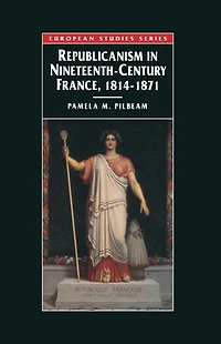 Republicanism Nineteenth-Century France, 1814-1871