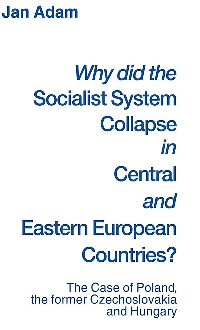 Why did the Socialist System Collapse Central and Eastern European Countries?: Case of Poland, former Czechoslovakia Hungary