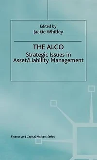 The ALCO: Strategic Issues Asset/Liability Management