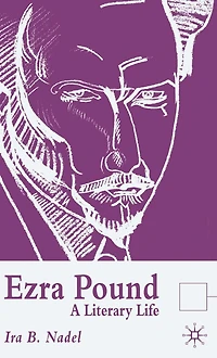 Ezra Pound: A Literary Life