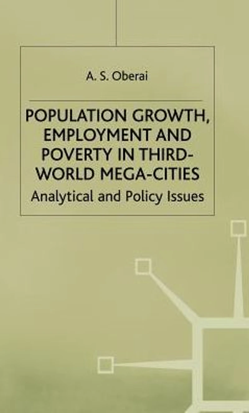 Population Growth, Employment and Poverty in Third-World Mega-Cities: Analytical and Policy Issues