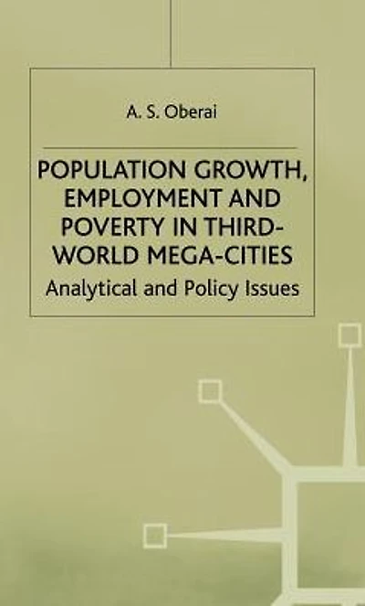 Population Growth, Employment and Poverty in Third-World Mega-Cities: Analytical and Policy Issues