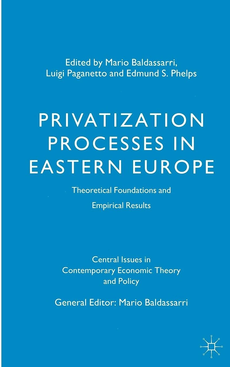 Privatization Processes Eastern Europe: Theoretical Foundations and Empirical Results