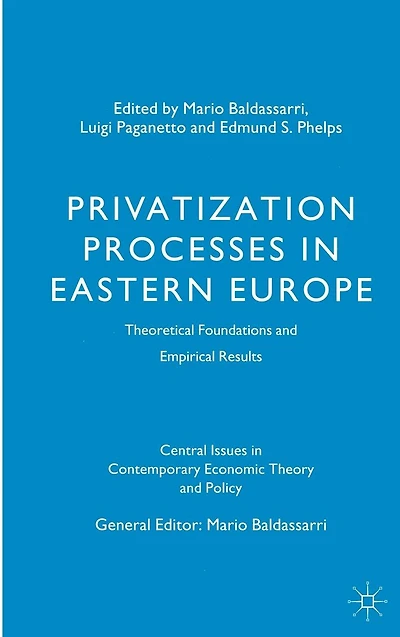 Privatization Processes Eastern Europe: Theoretical Foundations and Empirical Results