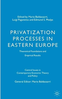 Privatization Processes Eastern Europe: Theoretical Foundations and Empirical Results