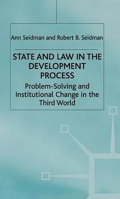 State and Law the Development Process: Problem-Solving Institutional Change Third World