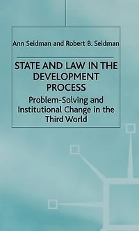 State and Law the Development Process: Problem-Solving Institutional Change Third World