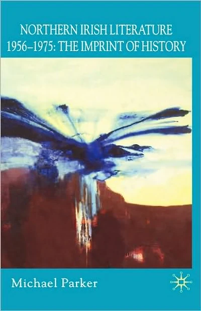 Northern Irish Literature, 1956-1975: Volume 1: The Imprint of History