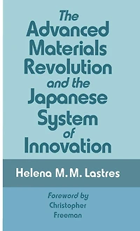 The Advanced Materials Revolution and the Japanese System of Innovation