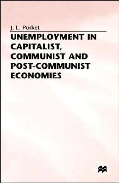 Unemployment in Capitalist, Communist and Post-Communist Economies