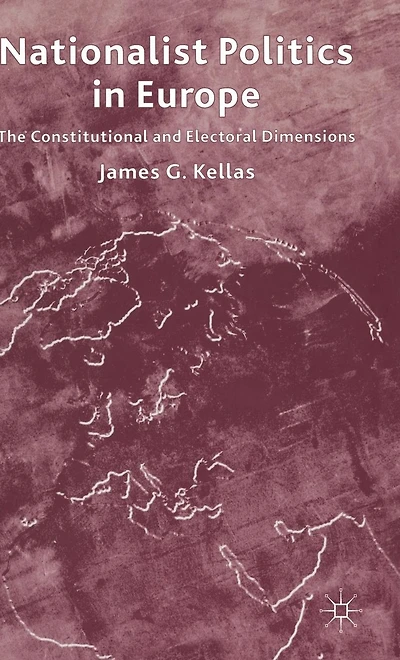 Nationalist Politics in Europe: The Constitutional and Electoral Dimensions