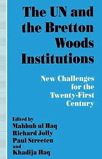 the UN and Bretton Woods Institutions: New Challenges for 21st Century