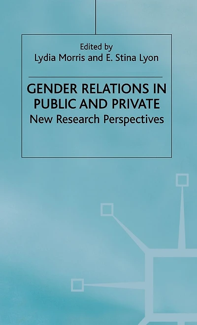 Gender Relations Public and Private: New Research Perspectives