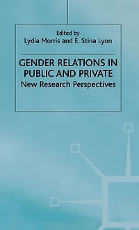 Gender Relations Public and Private: New Research Perspectives