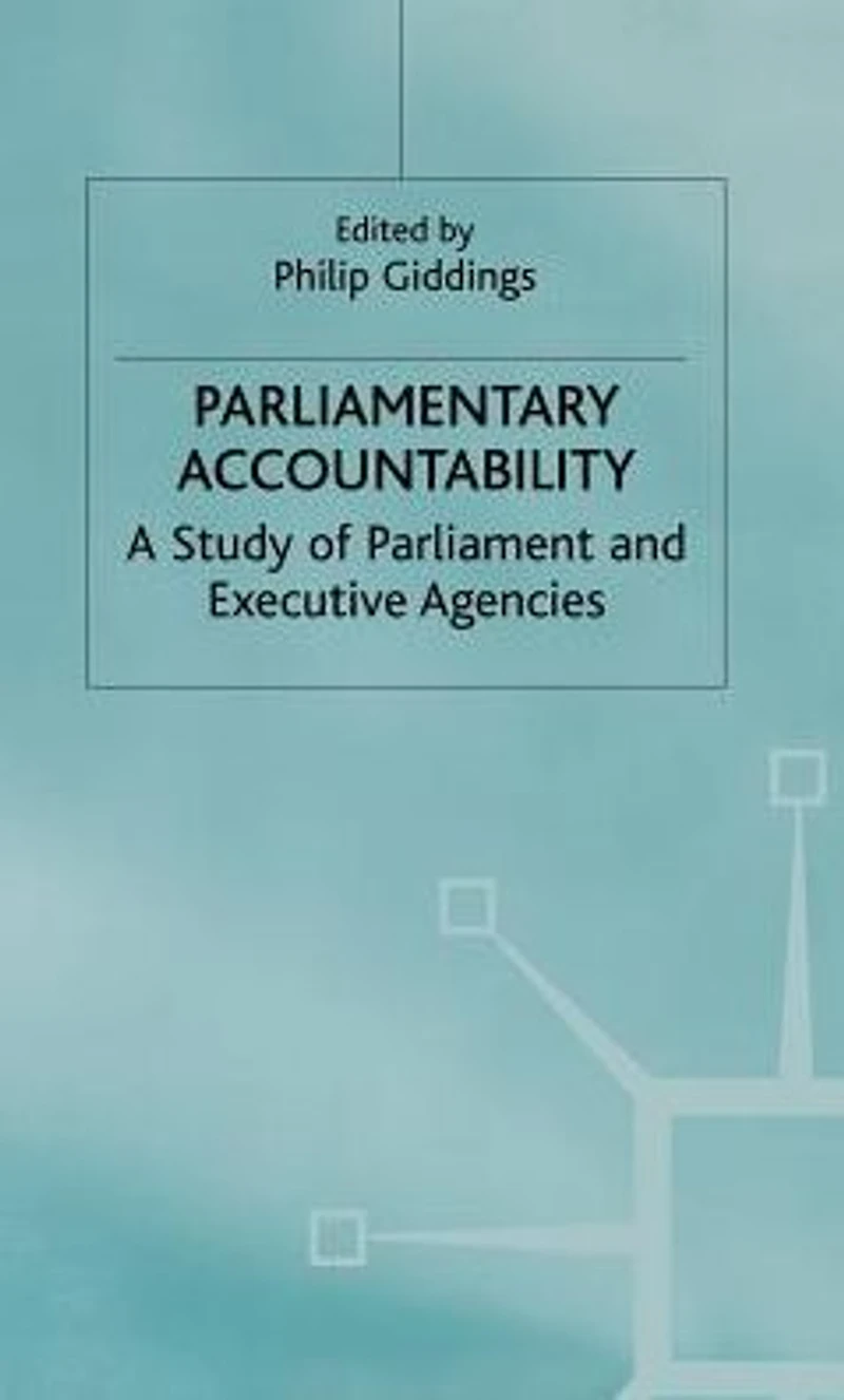 Parliamentary Accountability: A Study of Parliament and Executive Agencies