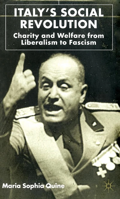 Italy's Social Revolution: Charity and Welfare from Liberalism to Fascism