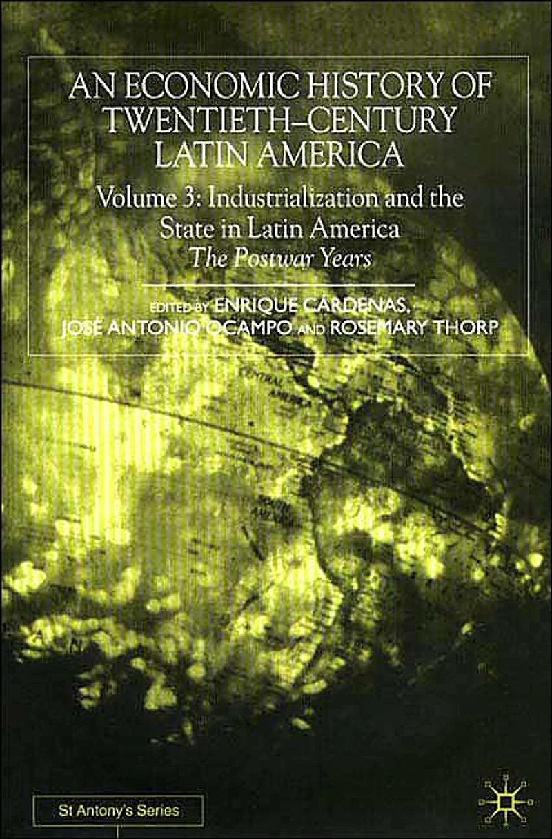 An Economic History of Twentieth-Century Latin America: Volume 3: Industrialization and The State Postwar Years