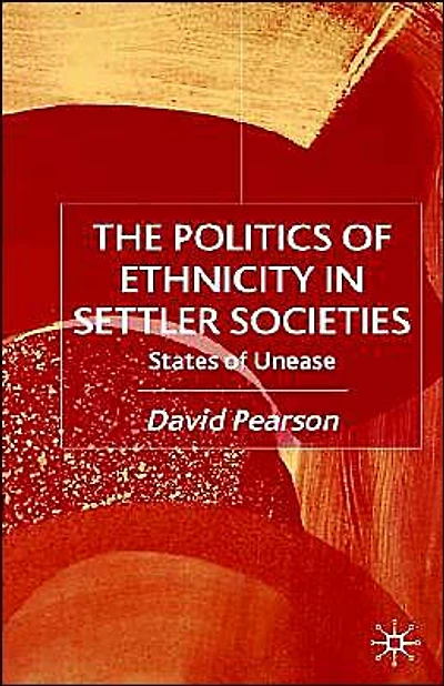 The Politics of Ethnicity Settler Societies: States Unease