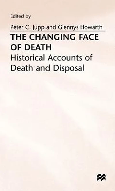 The Changing Face of Death: Historical Accounts Death and Disposal