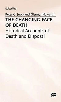 The Changing Face of Death: Historical Accounts Death and Disposal