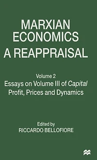 Marxian Economics: A Reappraisal: Volume 2 Essays on III of Capital Profit, Prices and Dynamics
