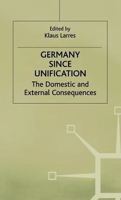 Germany since Unification: The Domestic and External Consequences