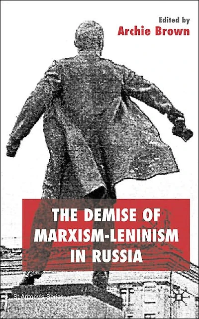The Demise of Marxism-Leninism Russia