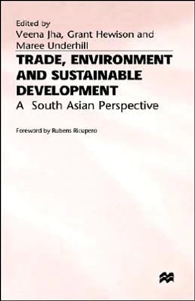 Trade, Environment and Sustainable Development: A South Asian Perspective