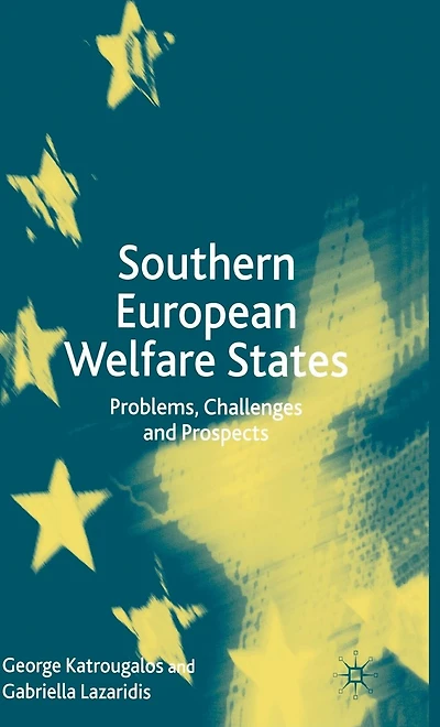 Southern European Welfare States: Problems, Challenges and Prospects