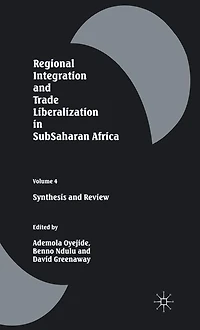 Regional Integration and Trade Liberalization SubSaharan Africa: Volume 4: Synthesis Review