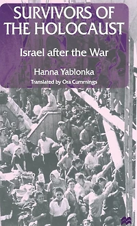 Survivors of the Holocaust: Israel after War