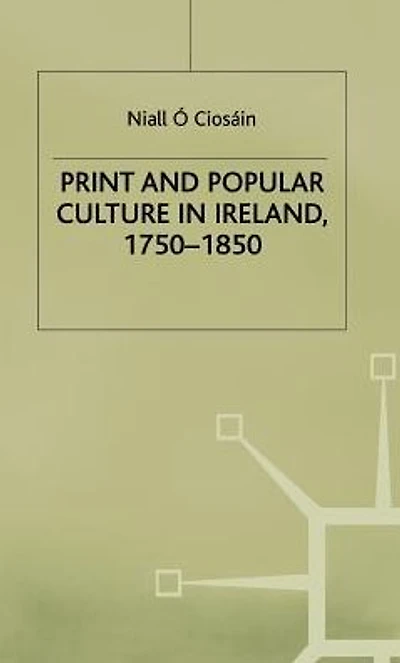 Print and Popular Culture Ireland, 1750-1850
