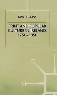 Print and Popular Culture Ireland, 1750-1850