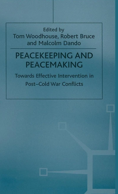 Peacekeeping and Peacemaking: Towards Effective Intervention Post-Cold War Conflicts