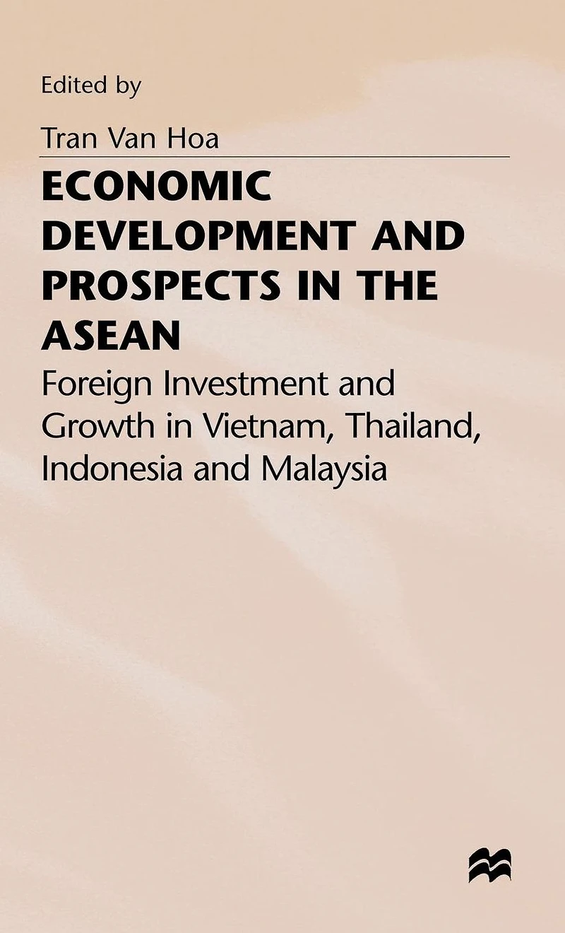 Economic Development and Prospects the ASEAN: Foreign Investment Growth Vietnam, Thailand, Indonesia Malaysia