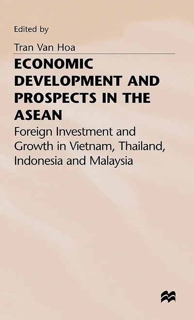 Economic Development and Prospects the ASEAN: Foreign Investment Growth Vietnam, Thailand, Indonesia Malaysia
