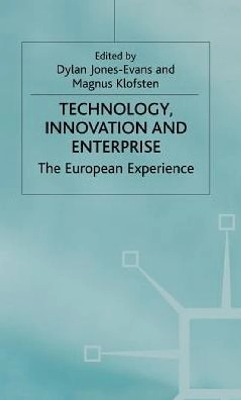 Technology, Innovation and Enterprise: The European Experience